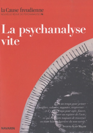 La Cause freudienne N° 74 : La psychanalyse, vite