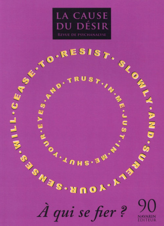 La Cause du désir N° 90 : A qui se fier ?