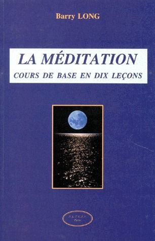 LA MEDITATION. Cours de base en dix leçons