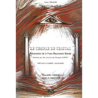 Le temple de cristal. Présentation de la Franc-maçonnerie libérale