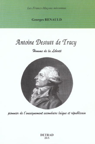 ANTOINE DESTUTT DE TRACY : HOMME DE LA LIBERTE, PIONNIER DE L'ENSEIGNEMENT SECONDAIRE LAIQUE ET REPU