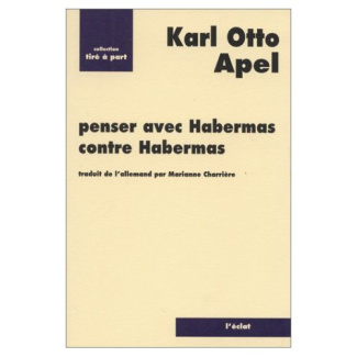 PENSER AVEC HABERMAS CONTRE HABERMAS