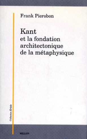 Kant et la fondation architectonique de la métaphysique