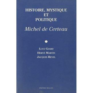 Histoire, mystique et politique. Michel de Certeau