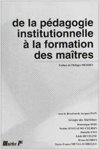 DE LA PEDAGOGIE INSTITUTIONNELLE A LA FORMATION DES MAITRES