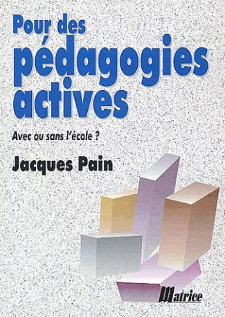 Pour des pédagogies actives. Avec ou sans l'école ?