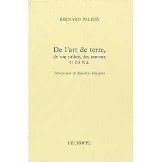 De l'art de terre, de son utilité, des esmaux et du feu