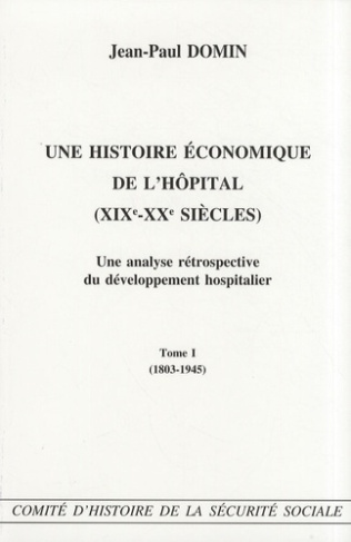 Une histoire économique de l'hôpital (XIXe-XXe siècles). Une analyse rétrospective du développement