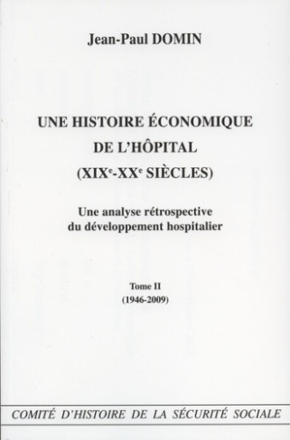 Une histoire économique de l'hôpital (XIXe-XXe siècles). Une analyse rétrospective du développement