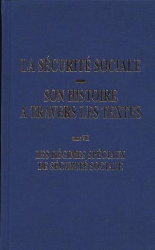 La sécurité sociale, son histoire à travers les textes. Tome 7, Les régimes spéciaux de sécurité soc