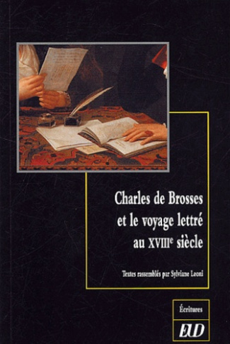 Charles de Brosses et le voyage lettré au XVIIIe siècle. Colloque de Dijon, 3-4 octobre 2002, Centre