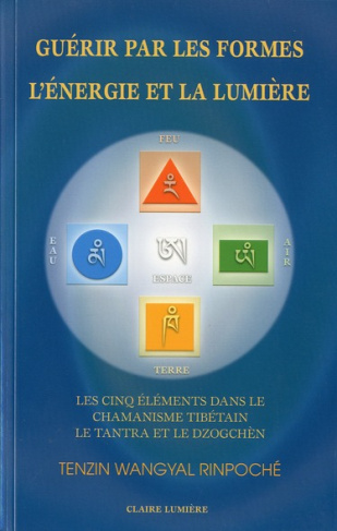 Guérir par les formes, l'énergie et la lumière. Les cinq éléments dans le chamanisme tibétain, le Ta