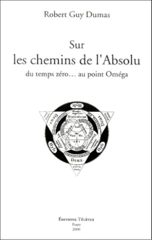 Sur les chemins de l'Absolu. Du temps zéro... au point Oméga