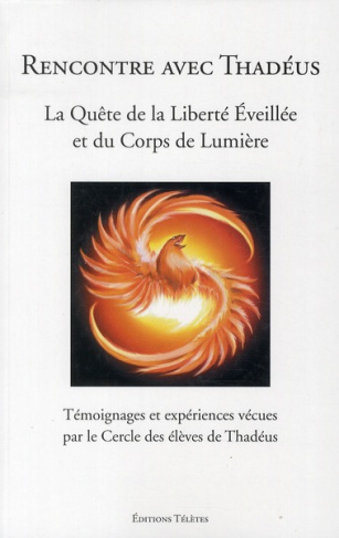 Rencontre avec les Thadéus. La quête de la liberté éveillée et du corps de lumière