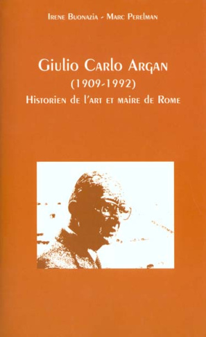GIULIO CARLO ARGAN (1909-1992). Historien de l'art et maire de Rome