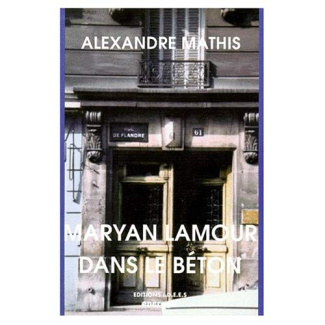 MARYAN LAMOUR DANS LE BETON. Une histoire vraie