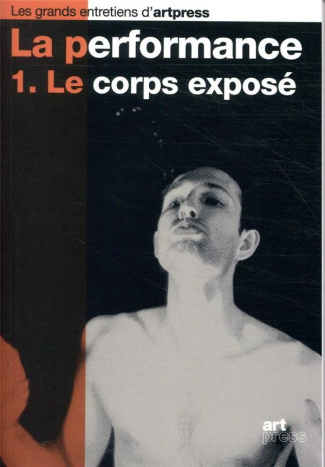 La performance. Tome 1, Le corps exposé