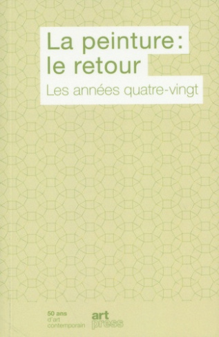La peinture : le retour du retour. Volume 3 : 1980-1990