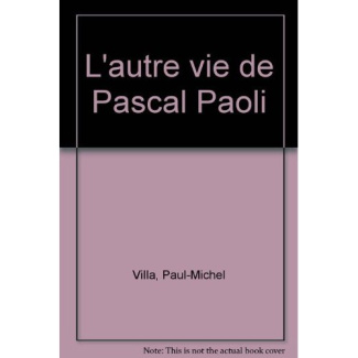l'autre vie de Pascal Paoli