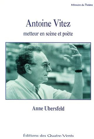 Antoine Vitez. Metteur en scène et poète