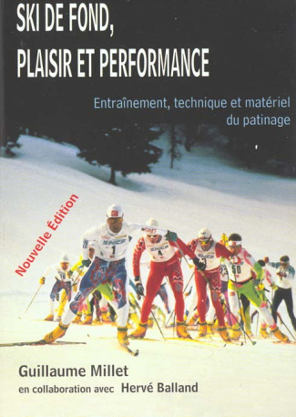 LE PATINAGE EN SKI DE FOND, PLAISIR ET PERFORMANCE. Entraînement, technique et matériel du patinage
