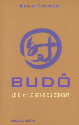 Budô. Le Ki et le sens du combat