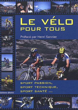Le vélo pour tous. Sport passion, sport technique, sport santé...
