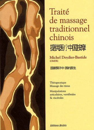 Traité de massage traditionnel chinois. Thérapeutique, massage des tissus, manipulations articulaire