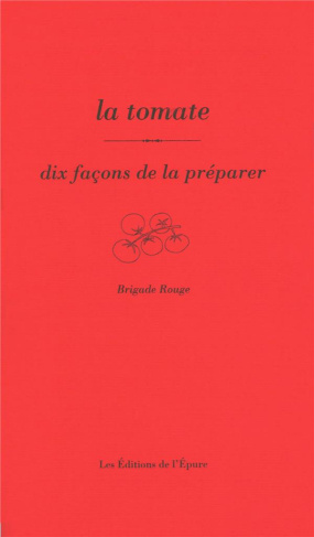 La tomate. Dix façons de la préparer