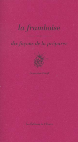 La framboise. Dix façons de la préparer