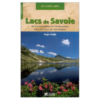 Lacs de savoie. 85 promenades et randonnées vers les lacs de montagne