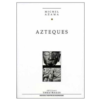Aztèques. [Dijon, Théâtre du Parvis Saint-Jean, 11 février 1992