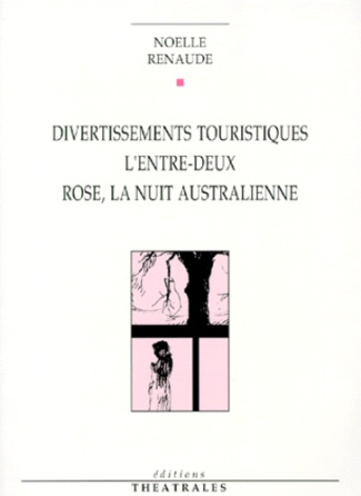 Divertissements touristiques. L'entre-deux. Rose, la nuit australienne