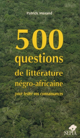 500 questions de littérature négro-africaine pour tester vos connaissances