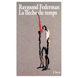 La flèche du temps. Roman impromptu