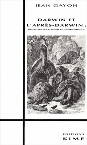 Darwin et l'après-Darwin. Une histoire de l'hypothèse de sélection naturelle