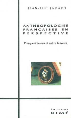 Anthropologies françaises en perpective. Presque-sciences et autres histoires