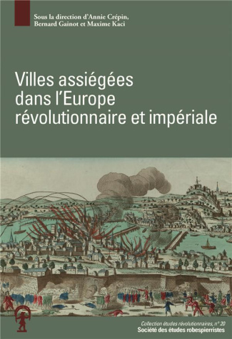 Villes assiégées dans l'Europe révolutionnaire et impériale. Actes du colloque de Besançon, 3-4 mai