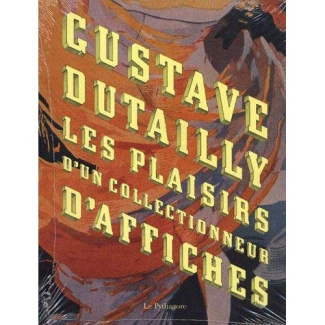 Gustave Dutailly, les plaisirs d'un collectionneur d'affiches