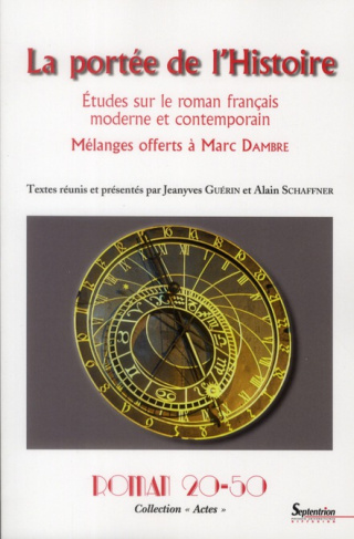 La portée de l'Histoire. Etudes sur le roman français moderne et contemporain. Mélanges offerts à Ma