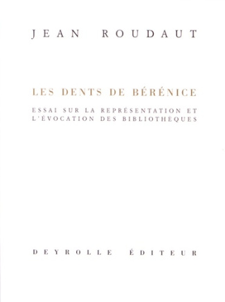 Les dents de Bérénice. Essai sur la représentation et l'évocation des bibilothèques