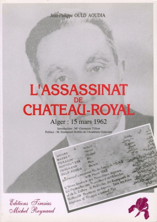 L'assassinat de Château-Royal. Alger, 15 mars 1962