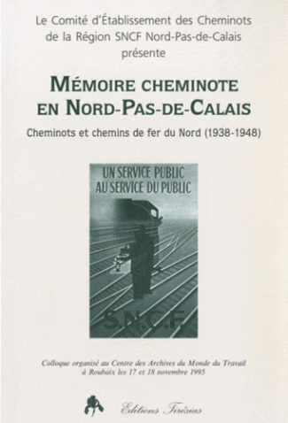 Mémoire cheminote en Nord-Pas-de-Calais. Cheminots et chemins de fer du Nord (1938-1948)