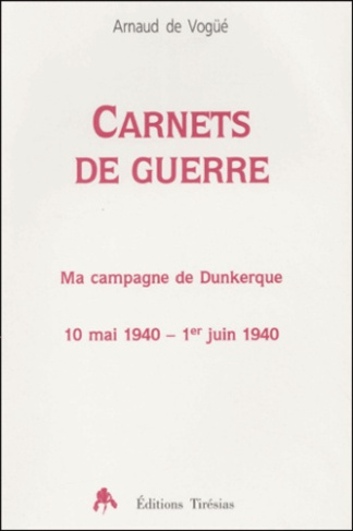 Carnets de guerre. Ma campagne de Dunkerque, 10 mai 1940 - 1er juin 1940