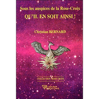 Sous les auspices de la rose-croix. Qu'il en soit ainsi