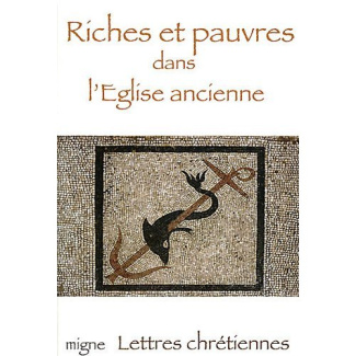Riches et pauvres dans l'Eglise ancienne
