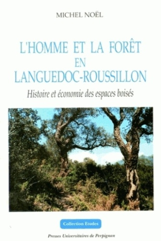 L'homme et la forêt en Languedoc-Roussillon. Histoire et économie des espaces boisés