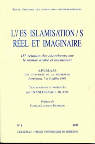 Revue d'histoire des institutions méditerranéennes N° 1, 1997 : L'/es islamisation/s : réel et imagi