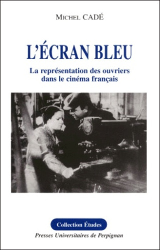 L'écran bleu. La représentation des ouvriers dans le cinéma français