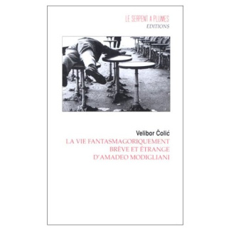 LA VIE FANTASMAGORIQUEMENT BREVE ET ETRANGE D AMADEO MODIGLIANI